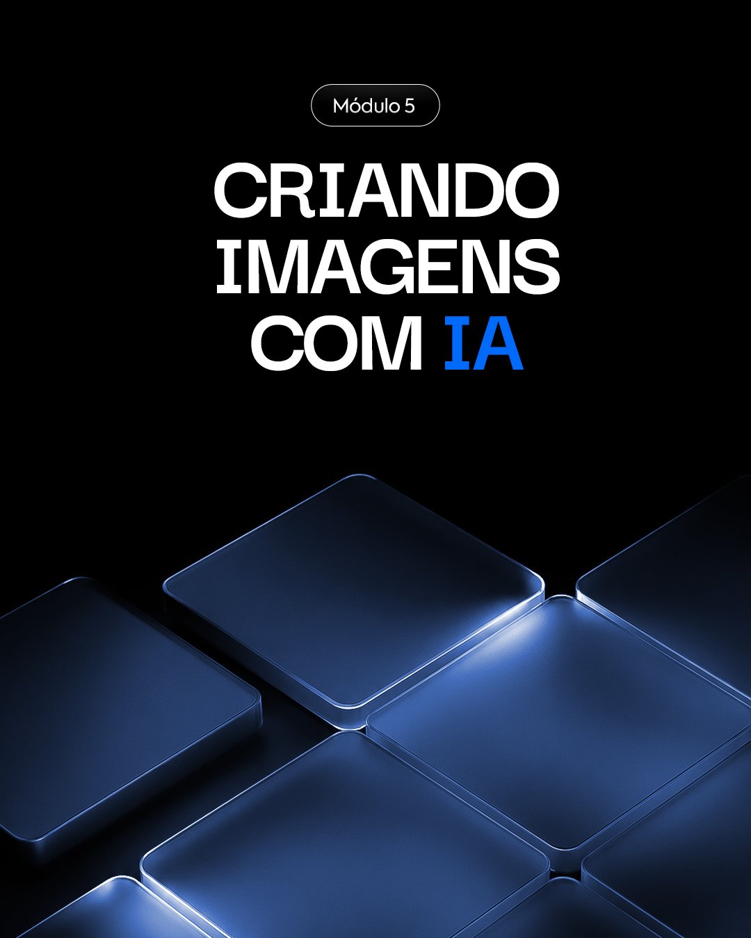 Capa do Módulo 5 - Criando imagens com IA